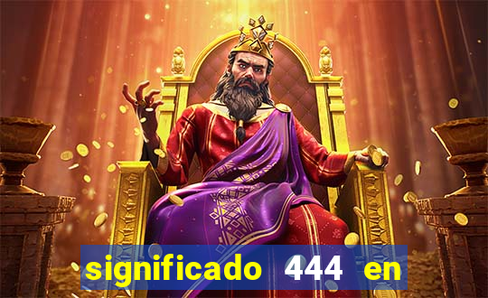 significado 444 en lo espiritual